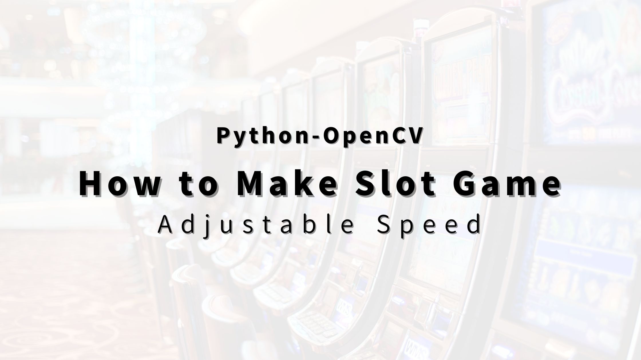 “Python-OpenCV” How to Make Slot Game. Difficulty Adjustable | HIGASARA ...