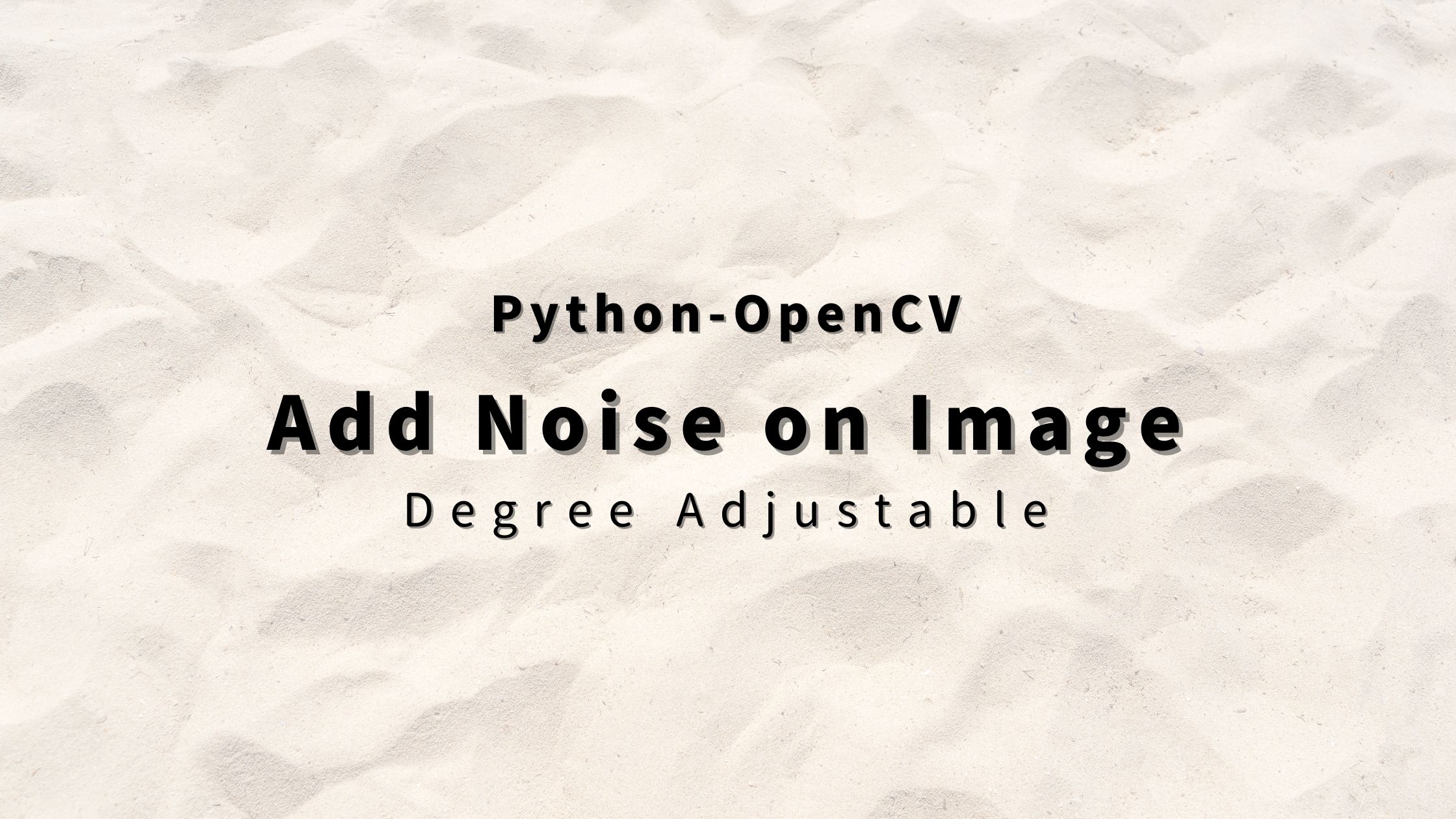 “Python-OpenCV” How to Add Noise on Image. Degree Adjustable ...