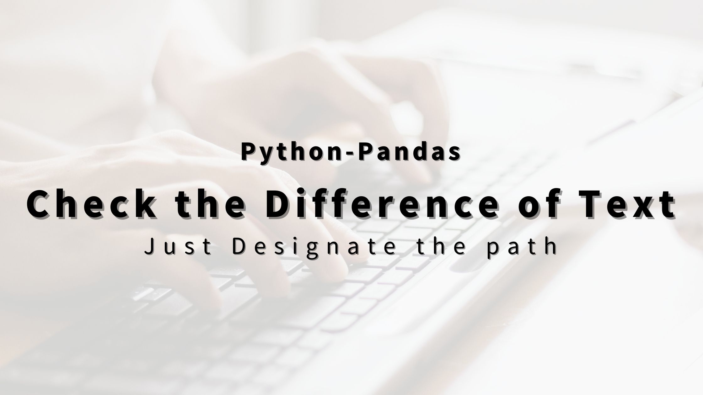 “Python-Pandas” Checking the Difference in Content of Two Text Files ...