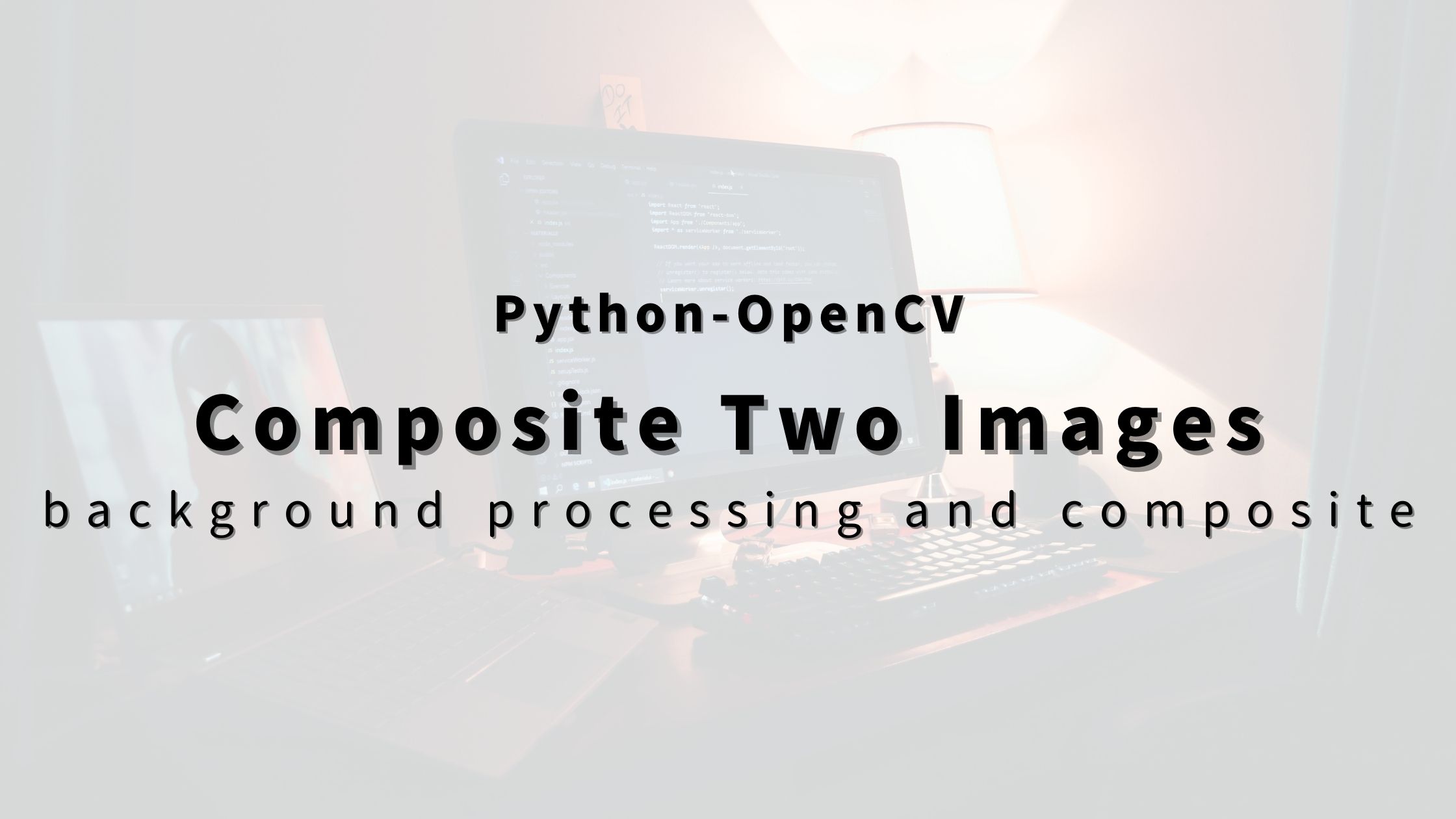 “Python-OpenCV” Composite Image on Another Background Image. | HIGASARA ...