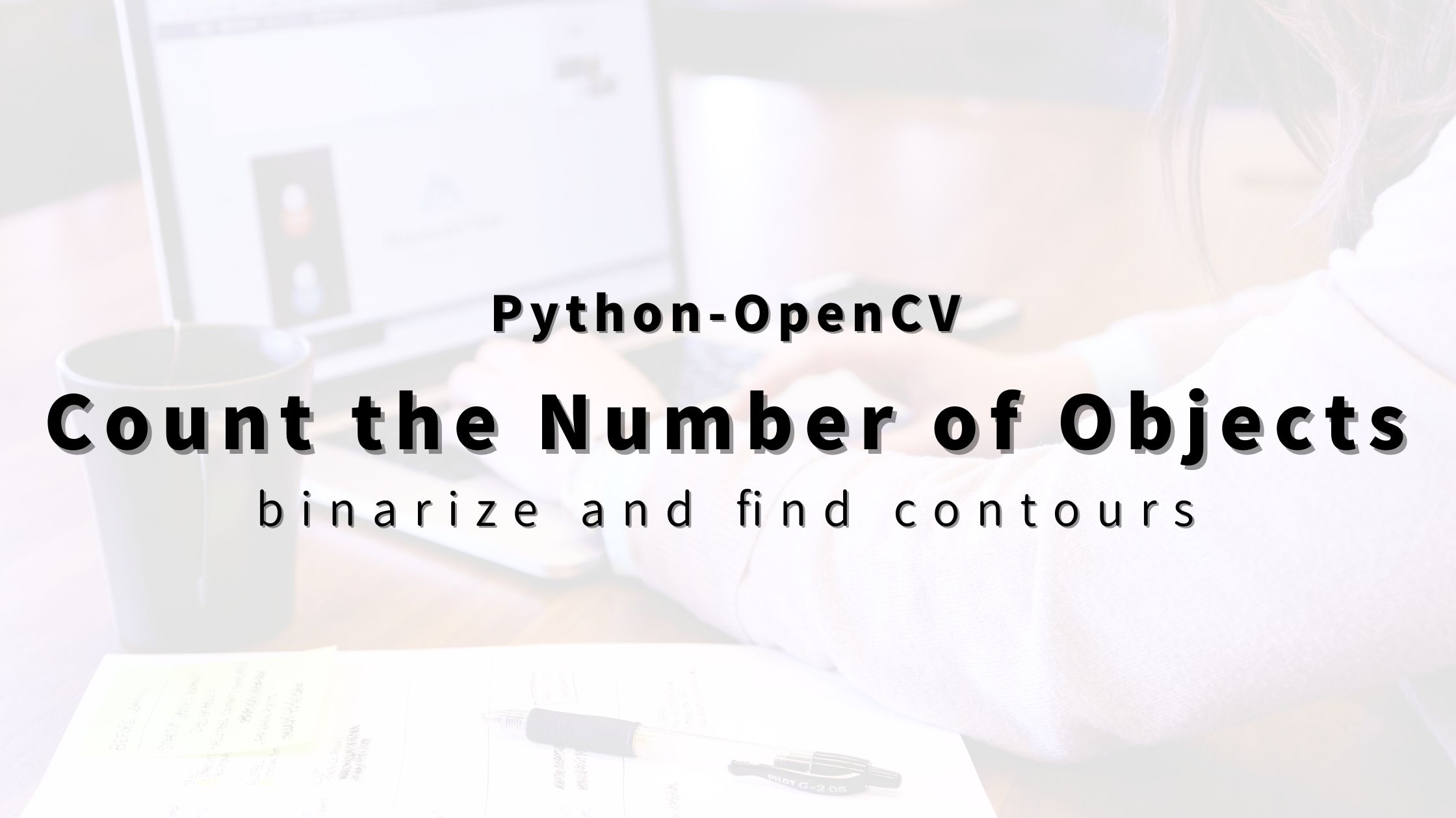 “Python-OpenCV” How to Count the Number of Objects on Image. | HIGASARA ...