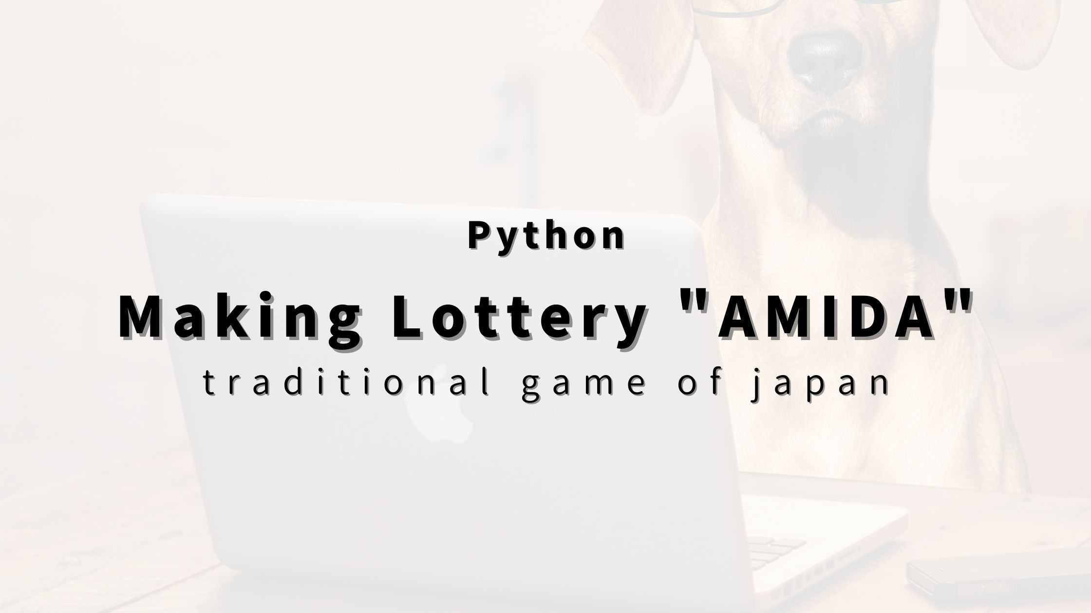 “Python” How to Make Japanese Lottery Game Called AMIDA | HIGASARA-Blog