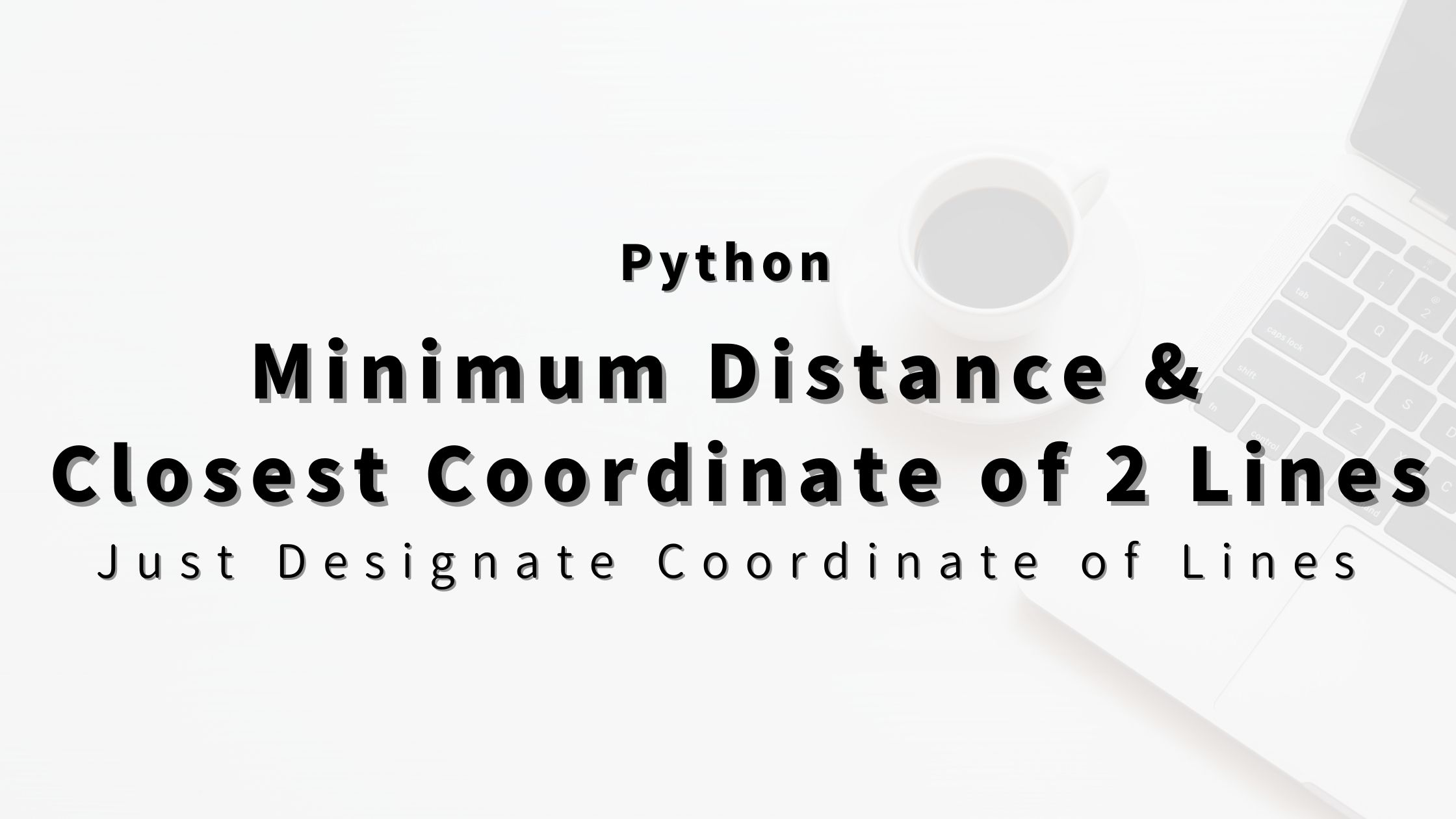 “Python” Calculate Minimum Distance & Closest Coordinate from Two Lines ...